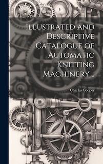 Front cover_Illustrated and Descriptive Catalogue of Automatic Knitting Machinery ..