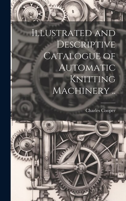 Front cover_Illustrated and Descriptive Catalogue of Automatic Knitting Machinery ..