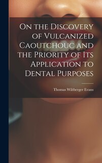 Couverture_On the Discovery of Vulcanized Caoutchouc and the Priority of its Application to Dental Purposes