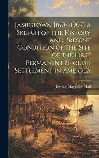 Couverture_Jamestown [1607-1907] a Sketch of the History and Present Condition of the Site of the First Permanent English Settlement in America