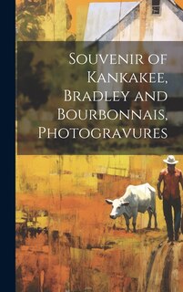Couverture_Souvenir of Kankakee, Bradley and Bourbonnais, Photogravures