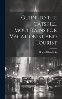 Front cover_Guide to the Catskill Mountains for Vacationist and Tourist