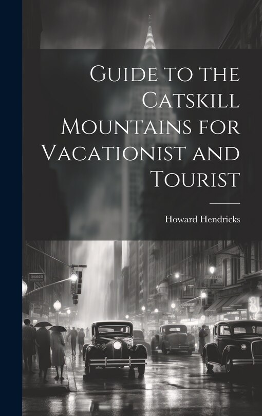 Front cover_Guide to the Catskill Mountains for Vacationist and Tourist