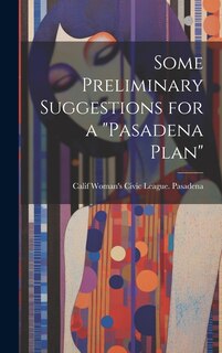 Front cover_Some Preliminary Suggestions for a Pasadena Plan