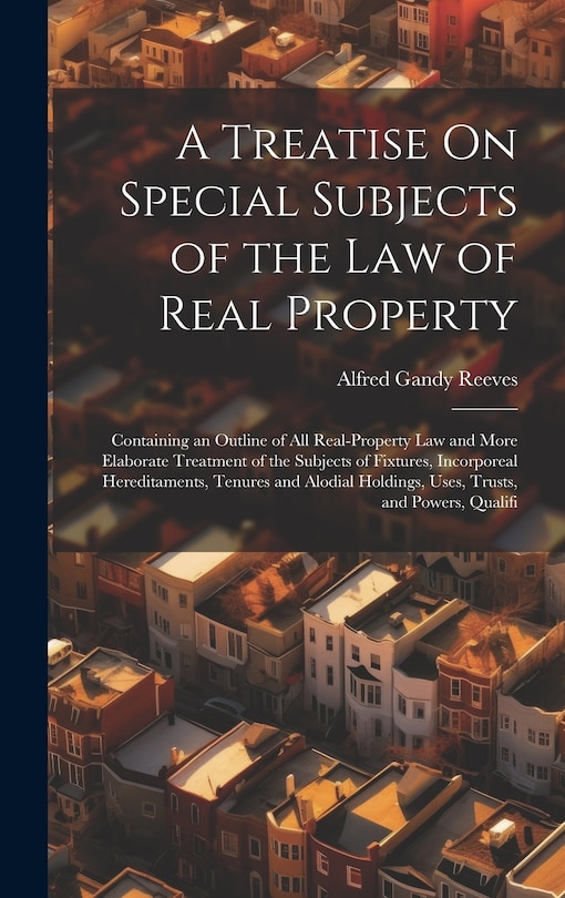 Front cover_A Treatise On Special Subjects of the Law of Real Property