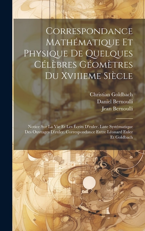 Front cover_Correspondance Mathématique Et Physique De Quelques Célèbres Géomètres Du Xviiieme Siècle