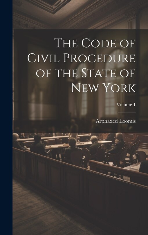 Couverture_The Code of Civil Procedure of the State of New York; Volume 1