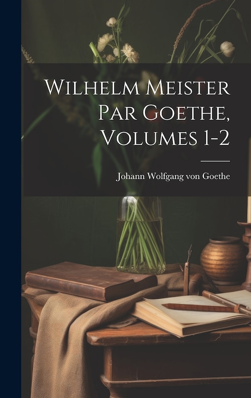 Front cover_Wilhelm Meister Par Goethe, Volumes 1-2