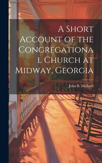Front cover_A Short Account of the Congregational Church at Midway, Georgia