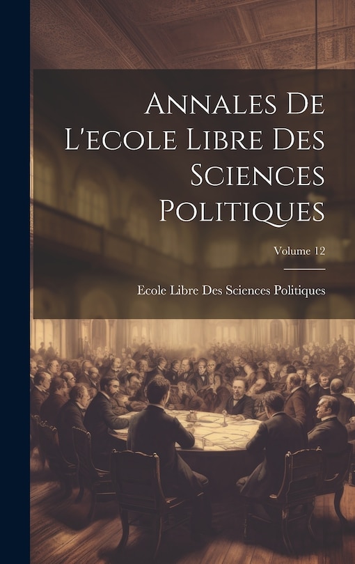 Front cover_Annales De L'ecole Libre Des Sciences Politiques; Volume 12