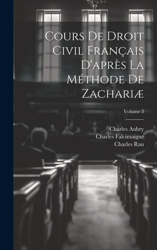 Front cover_Cours De Droit Civil Français D'après La Méthode De Zachariæ; Volume 3