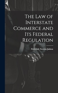 Front cover_The Law of Interstate Commerce and Its Federal Regulation