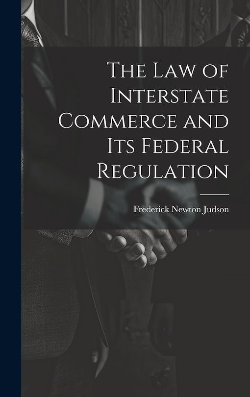 Front cover_The Law of Interstate Commerce and Its Federal Regulation