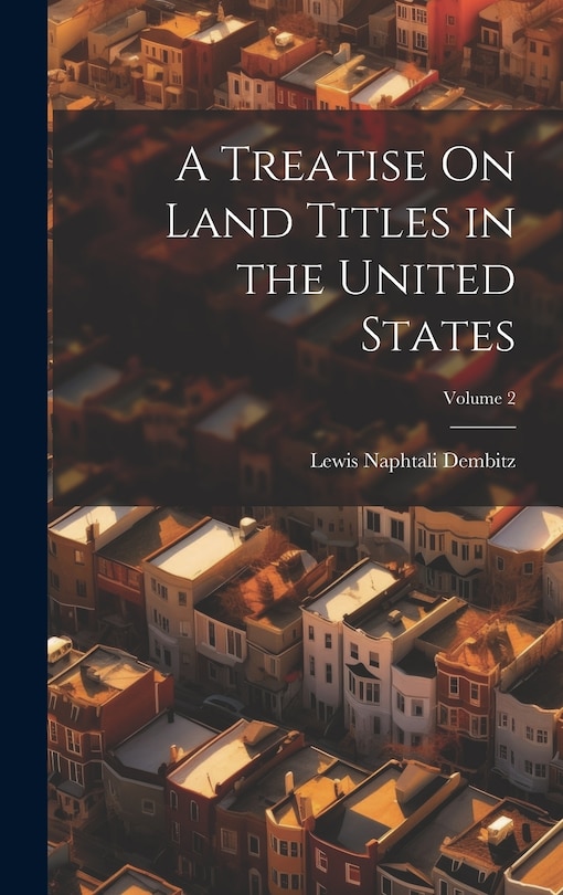 Couverture_A Treatise On Land Titles in the United States; Volume 2