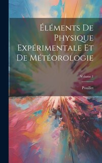Front cover_Éléments De Physique Expérimentale Et De Météorologie; Volume 1