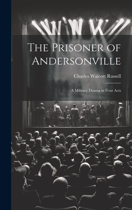 Front cover_The Prisoner of Andersonville; a Military Drama in Four Acts