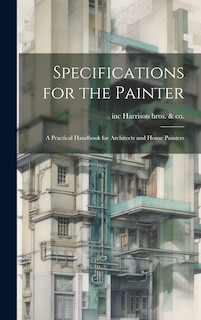 Front cover_Specifications for the Painter; a Practical Handbook for Architects and House Painters