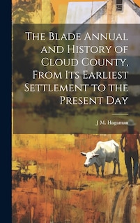 Couverture_The Blade Annual and History of Cloud County, From its Earliest Settlement to the Present Day