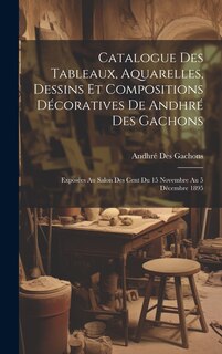 Front cover_Catalogue des tableaux, aquarelles, dessins et compositions décoratives de Andhré des Gachons