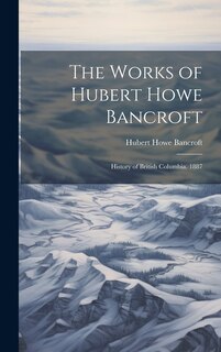 Couverture_The Works of Hubert Howe Bancroft