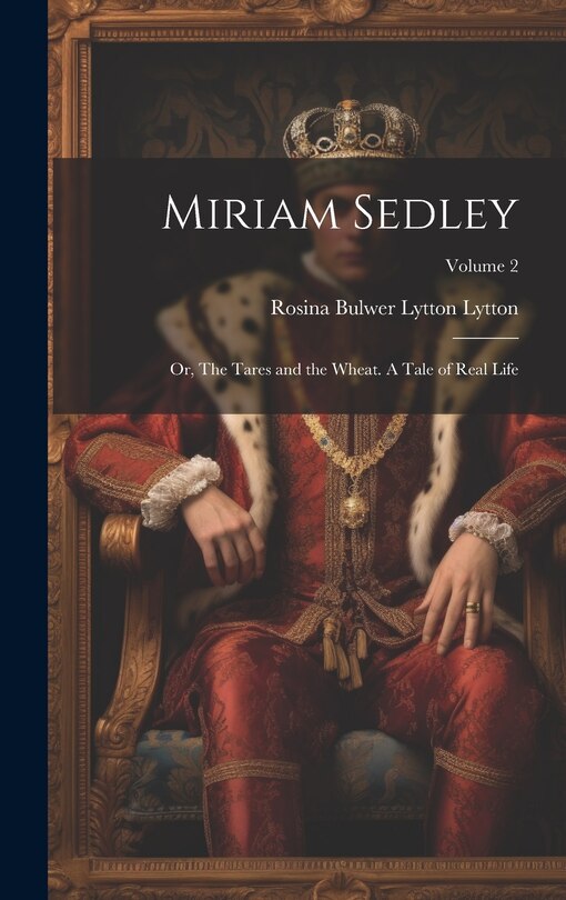 Front cover_Miriam Sedley; or, The Tares and the Wheat. A Tale of Real Life; Volume 2