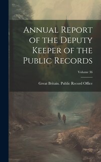 Front cover_Annual Report of the Deputy Keeper of the Public Records; Volume 36