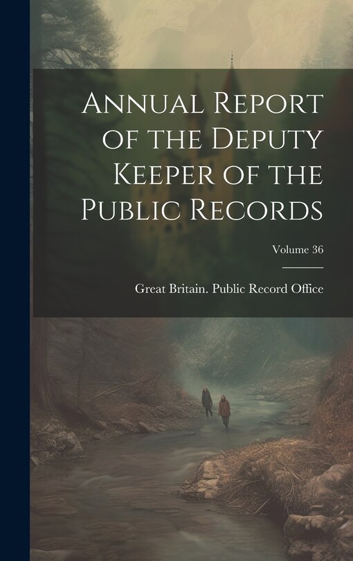 Front cover_Annual Report of the Deputy Keeper of the Public Records; Volume 36