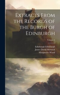 Couverture_Extracts From the Records of the Burgh of Edinburgh; Volume 2