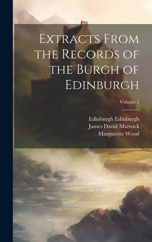 Couverture_Extracts From the Records of the Burgh of Edinburgh; Volume 2
