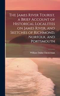 Front cover_The James River Tourist, a Brief Account of Historical Localities on James River, and Sketches of Richmond, Norfolk, and Portsmouth