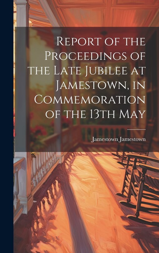 Couverture_Report of the Proceedings of the Late Jubilee at Jamestown, in Commemoration of the 13th May