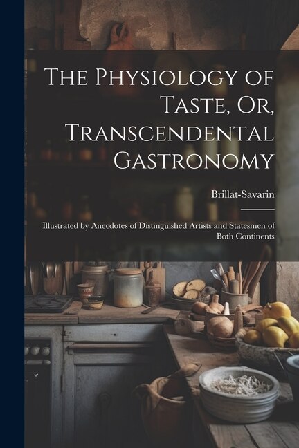 Couverture_The Physiology of Taste, Or, Transcendental Gastronomy