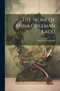 Front cover_The Work Of Anna Coleman Ladd