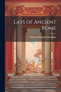 Front cover_Lays of Ancient Rome