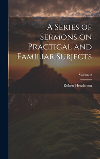 Front cover_A Series of Sermons on Practical and Familiar Subjects; Volume 2