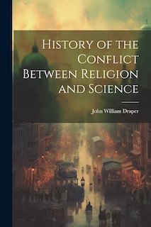 Couverture_History of the Conflict Between Religion and Science