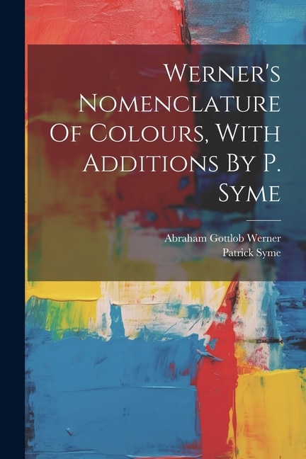 Front cover_Werner's Nomenclature Of Colours, With Additions By P. Syme