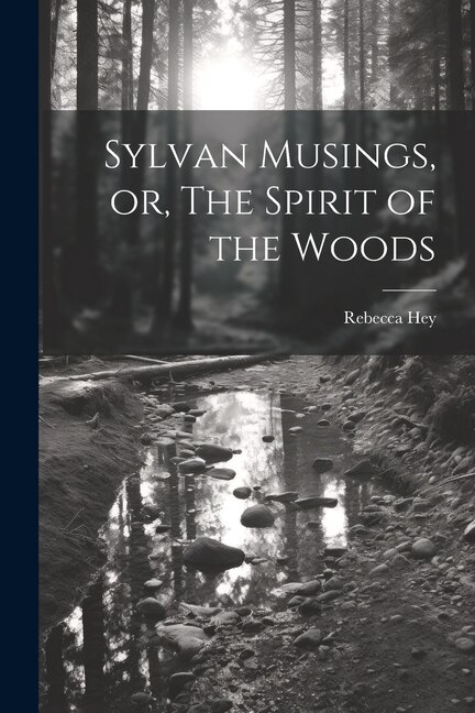 Front cover_Sylvan Musings, or, The Spirit of the Woods