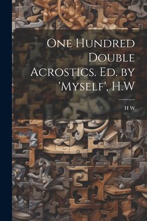 Couverture_One Hundred Double Acrostics. Ed. by 'Myself', H.W