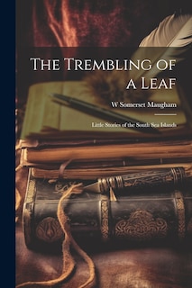 Front cover_The Trembling of a Leaf; Little Stories of the South Sea Islands