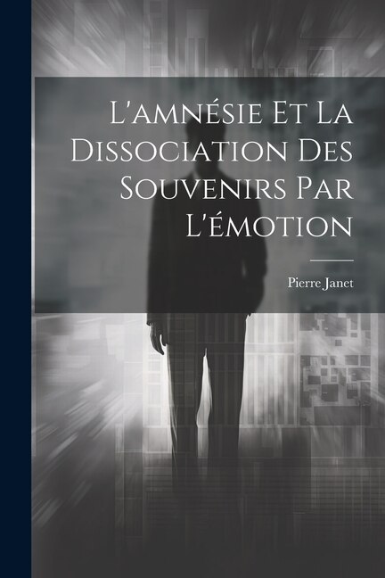 L'amnésie Et La Dissociation Des Souvenirs Par L'émotion