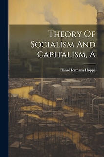 Front cover_A Theory Of Socialism And Capitalism