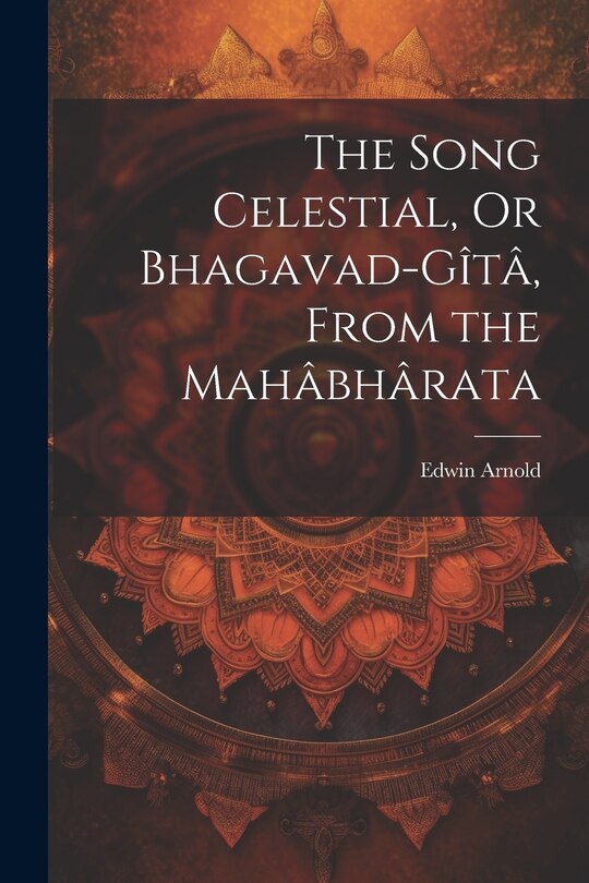 Couverture_The Song Celestial, Or Bhagavad-Gîtâ, From the Mahâbhârata