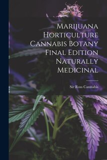 Front cover_Marijuana Horticulture Cannabis Botany Final Edition Naturally Medicinal