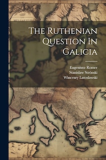 Couverture_The Ruthenian Question In Galicia
