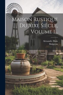 Couverture_Maison Rustique Du Xixe Siècle, Volume 1...