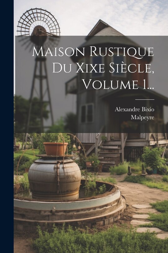 Couverture_Maison Rustique Du Xixe Siècle, Volume 1...