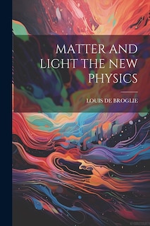 Couverture_Matter and Light the New Physics