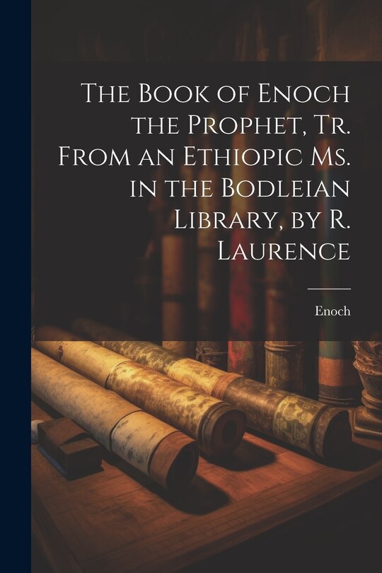 Front cover_The Book of Enoch the Prophet, Tr. From an Ethiopic Ms. in the Bodleian Library, by R. Laurence