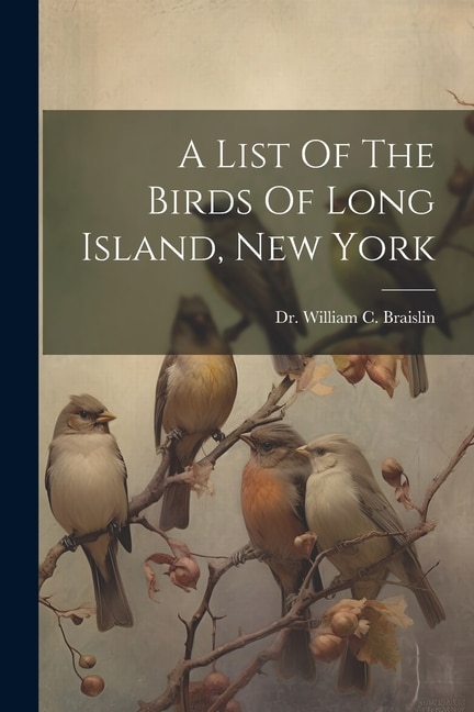 A List Of The Birds Of Long Island, New York